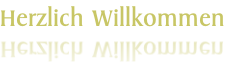 Herzlich Willkommen
